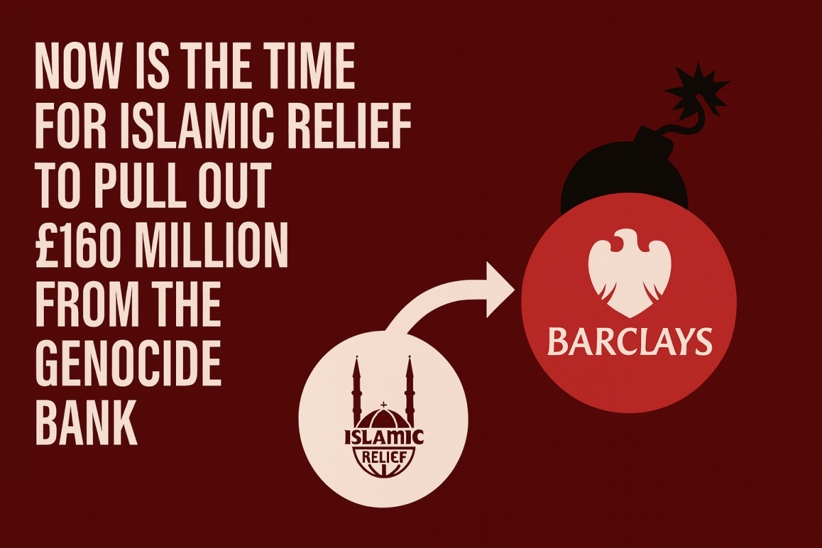 Now is the Time for Islamic Relief to Pull Out £160 Million from the Genocide&nbsp;Bank